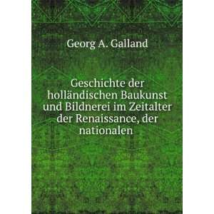   Zeitalter der Renaissance, der nationalen . Georg A. Galland Books