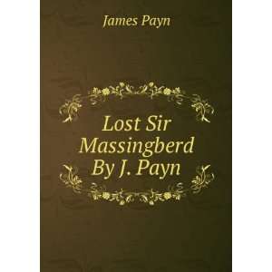  Lost Sir Massingberd By J. Payn.: James Payn: Books