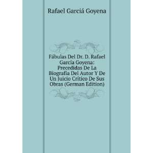   ­tico De Sus Obras (German Edition) Rafael GarciÃ¡ Goyena Books