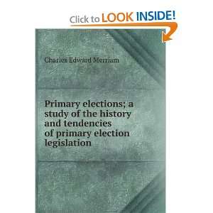  Primary elections; a study of the history and tendencies of primary 