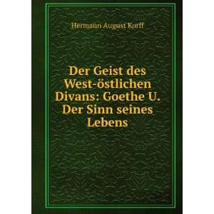  Der Geist des West Ã¶stlichen Divans: Goethe U. Der Sinn 