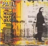 Muddy Water Blues A Tribute Paul Rodgers $11.99