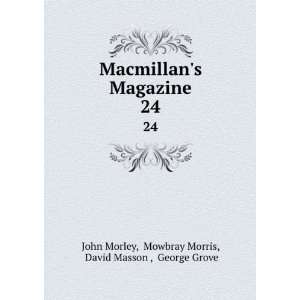   . 24 Mowbray Morris, David Masson , George Grove John Morley Books