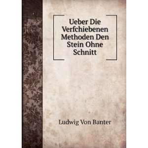   Methoden Den Stein Ohne Schnitt Ludwig Von Banter Books
