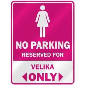  NO PARKING  RESERVED FOR VELIKA ONLY  PARKING SIGN NAME 
