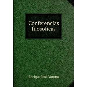  Conferencias filosoficas Enrique JosÃ© Varona Books