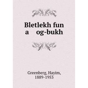  Bletlekh fun a og bukh Hayim, 1889 1953 Greenberg Books