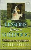 Lessons from a Sheepdog Phillip Keller