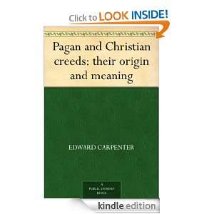 Pagan and Christian creeds their origin and meaning Edward Carpenter 