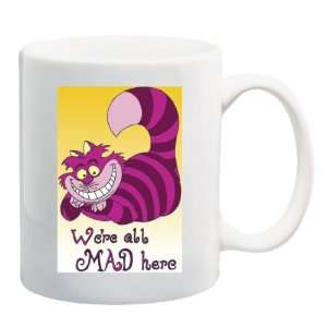   RE ALL MAD HERE Mug Coffee Cup 11 oz ~ Cheshire Cat 