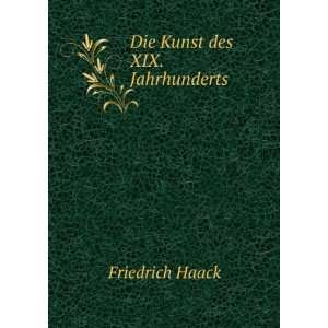  Die Kunst des XIX. Jahrhunderts Friedrich Haack Books