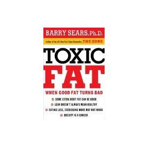  Toxic Fat When Good Fat Turns Bad [HC,2008] Books