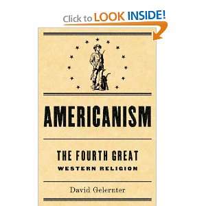  Americanism: The Fourth Great Western Religion: David 