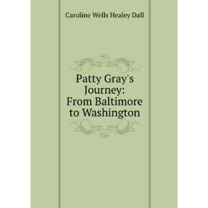   : From Baltimore to Washington: Caroline Wells Healey Dall: Books