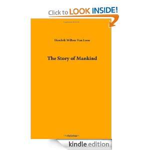 The Story of Mankind Willem Van Hendrik Loon  Kindle 