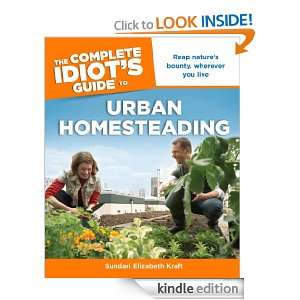 The Complete Idiots Guide to Urban Homesteading Sundari Elizabeth 