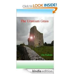 The Uranium Grass John Rudram  Kindle Store