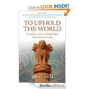 To Uphold the World A Call for a New Global Ethic from Ancient India 