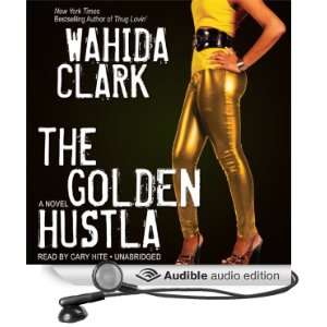   Golden Hustla (Audible Audio Edition) Wahida Clark, Cary Hite Books