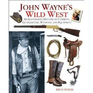  John Waynes Wild West An Illustrated History of Cowboys 