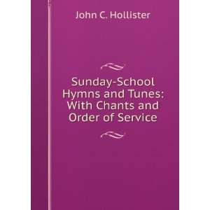   and Tunes With Chants and Order of Service John C. Hollister Books