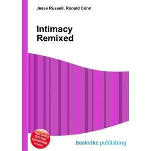  Intimacy Remixed Ronald Cohn Jesse Russell Books
