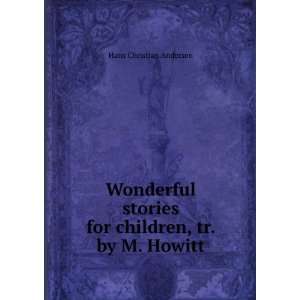   stories for children, tr. by M. Howitt: Hans Christian Andersen: Books