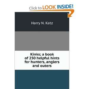  Kinks; a book of 250 helpful hints for hunters, anglers 