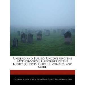  Undead and Buried Uncovering the Mythological Creatures 
