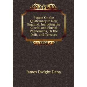   Phenomena, Or the Drift, and Terraces James Dwight Dana Books