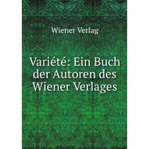  VariÃ©tÃ© Ein Buch der Autoren des Wiener Verlages 