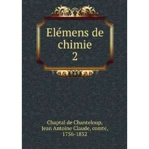   Jean Antoine Claude, comte, 1756 1832 Chaptal de Chanteloup: Books