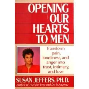  Opening Our Hearts To Men Susan Jeffers Ph.D. Books