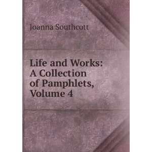   Collection of Pamphlets, Volume 4: Joanna Southcott:  Books