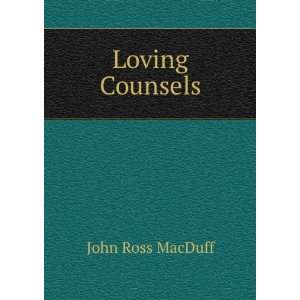  Loving Counsels John Ross MacDuff Books