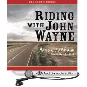   John Wayne (Audible Audio Edition) Aaron Latham, Jeffrey Brick Books