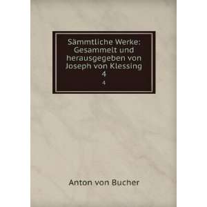   und herausgegeben von Joseph von Klessing. 4 Anton von Bucher Books