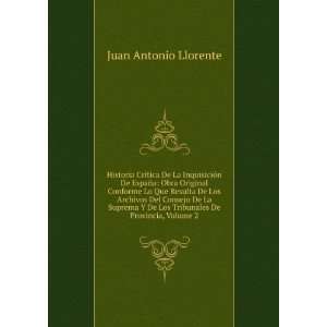   De Los Tribunales De Provincia, Volume 2: Juan Antonio Llorente: Books
