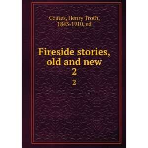 Fireside stories, old and new, Henry Troth Coates  Books