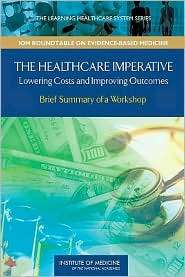 The Healthcare Imperative Lowering Costs and Improving Outcomes 