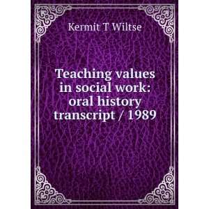   in social work oral history transcript / 1989 Kermit T Wiltse Books