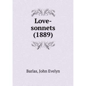    Love sonnets (1889) (9781275120983) John Evelyn Barlas Books