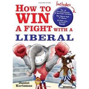   How to Win a Fight with a Liberal [Paperback] Daniel Kurtzman Books