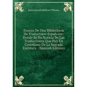 Ensayo De Una Bibliotheca De Traductores EspaÃ±oles: Donde Se Da 