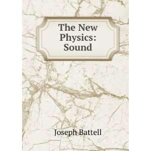  The New Physics Sound Joseph Battell Books