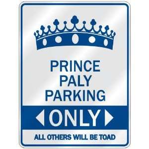   PRINCE PALY PARKING ONLY  PARKING SIGN NAME