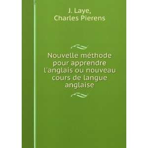   ou nouveau cours de langue anglaise Charles Pierens J. Laye Books