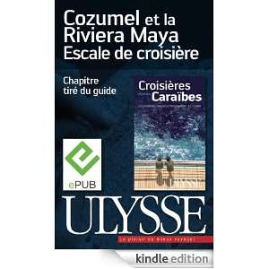 Cozumel et la Riviera Maya   Escale de croisière (French Edition 