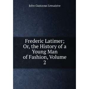  Frederic Latimer; Or, the History of a Young Man of 