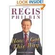 How I Got This Way by Regis Philbin ( Hardcover   Nov. 15, 2011)